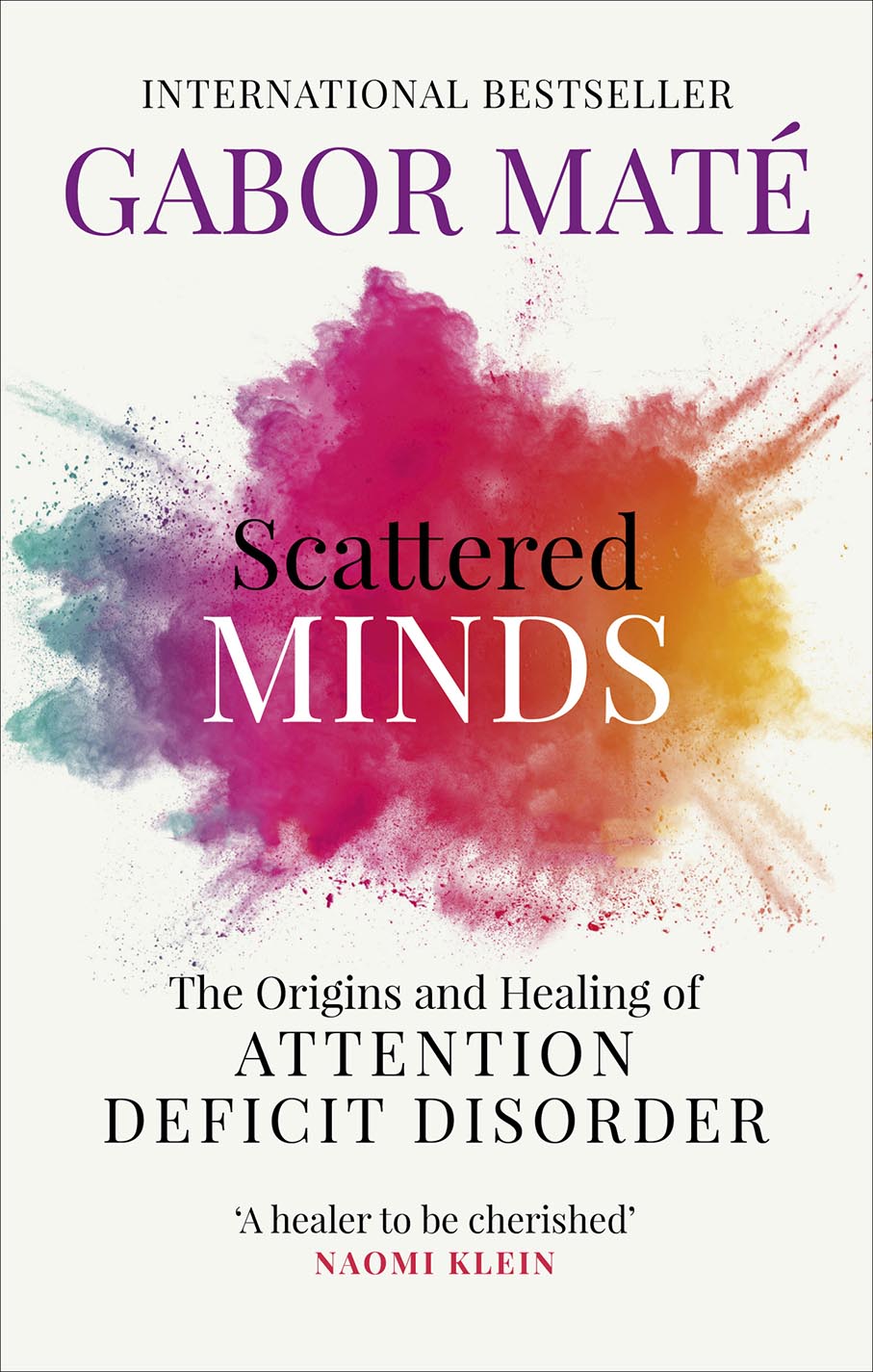 Scattered Minds - The Origins and Healing of Attention Deficit Disorder - Gabor Mate